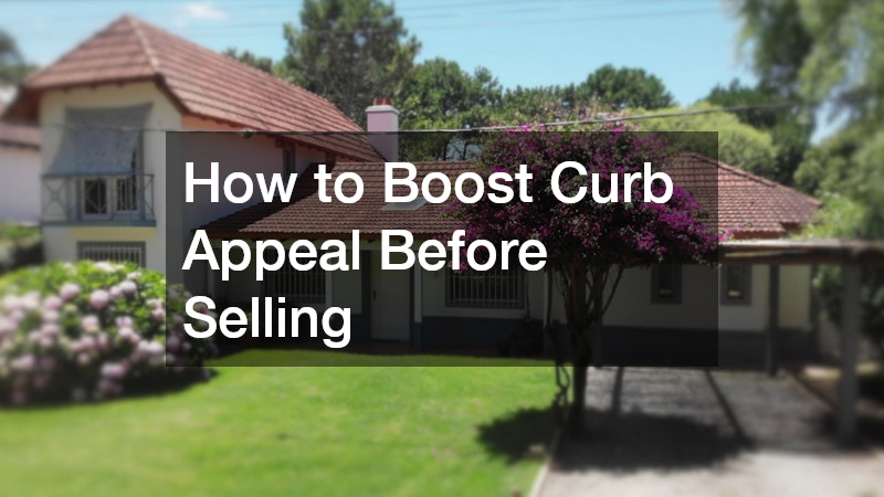 How to Boost Curb Appeal Before Selling