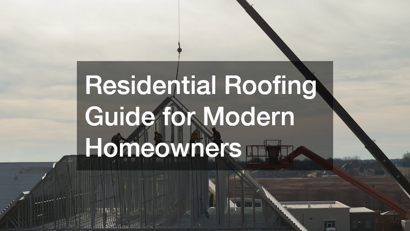 Residential Roofing Guide for Modern Homeowners