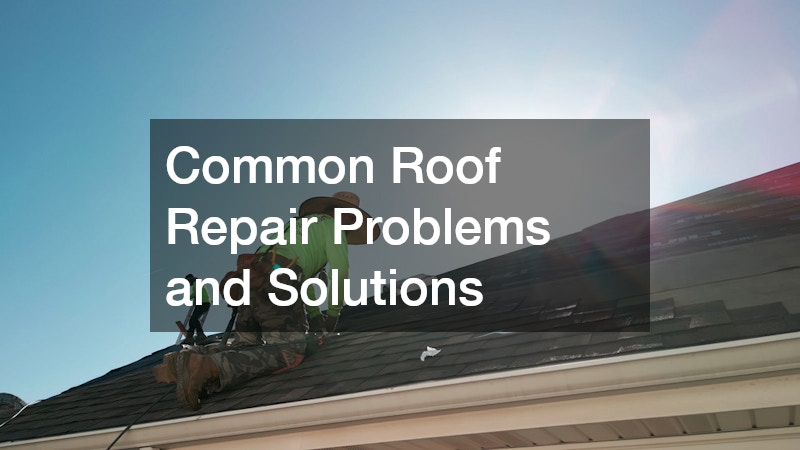 Common Roof Repair Problems and Solutions
