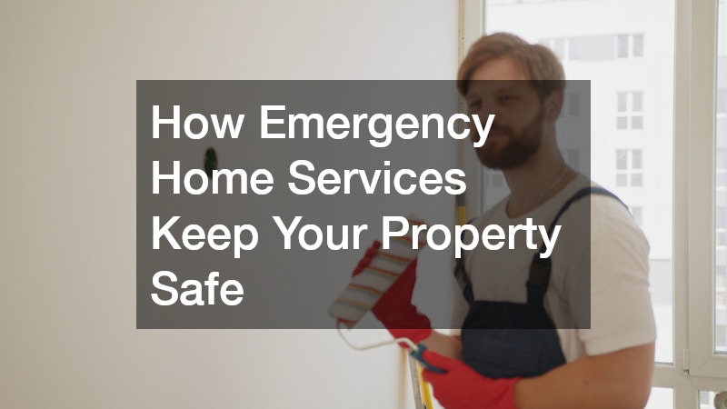 How Emergency Home Services Keep Your Property Safe