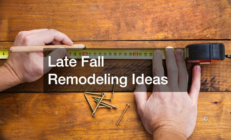 Late Fall Remodeling Ideas